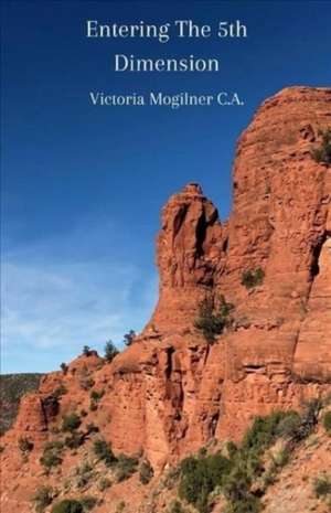 Entering the 5th Dimension de Victoria Mogilner C. A.