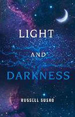 Light and Darkness de Russell Susko