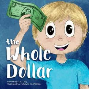 The Whole Dollar de Lori Croy