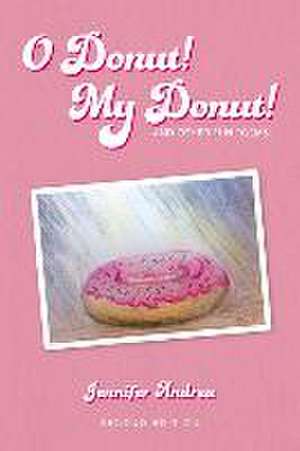 O Donut! My Donut!: And Other Fun Poems de Jennifer Andrea