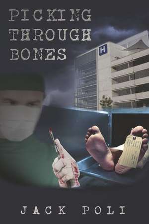 Picking Through Bones: Volume 1 de Jack Poli