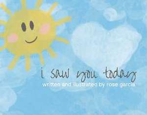 I Saw You Today de Rose Garcia