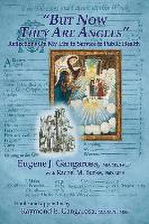 But now they are angels: Reflections on my life in service to public health de Eugene Gangarosa