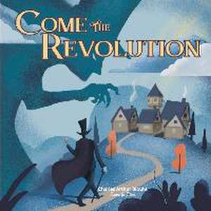 Come the Revolution: Volume 2 de Charles Arthur Blount