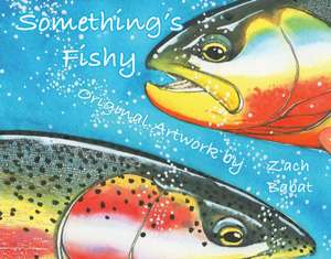 Something's Fishy de Zach Babat