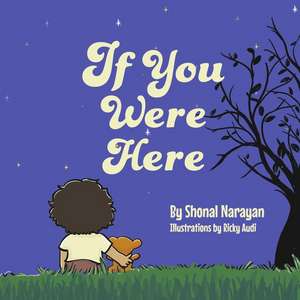 If You Were Here de Shonal Narayan