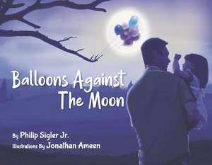 Balloons Against the Moon de Philip Sigler, Jr