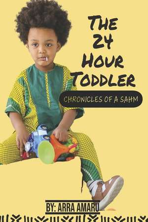 The 24 Hour Toddler: Chronicles of a Sahm de Arra Amaru