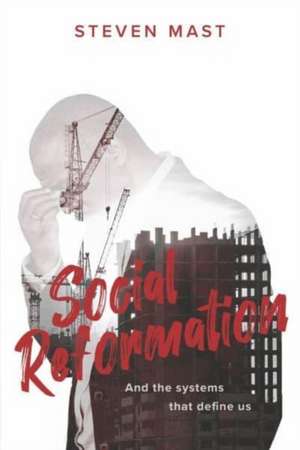 Social Reformation: And the systems that define us de Steven Mast