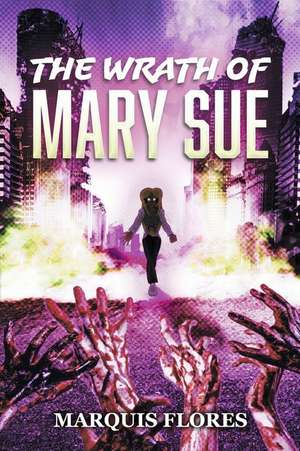 The Wrath of Mary Sue de Marquis Flores