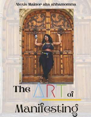 Self Love: The Art Of Manifesting de Alexis Mainor