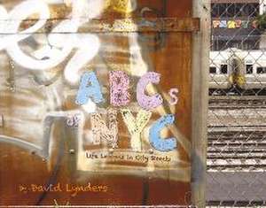 The ABCs of NYC: Life Lessons in City Streets de David Lynders