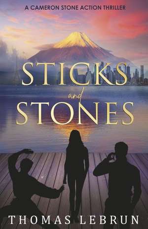 Sticks and Stones: A Cameron Stone Action Thriller de Thomas LeBrun