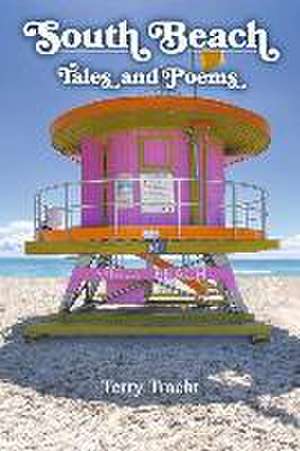 South Beach Tales and Poems de Terry Tracht