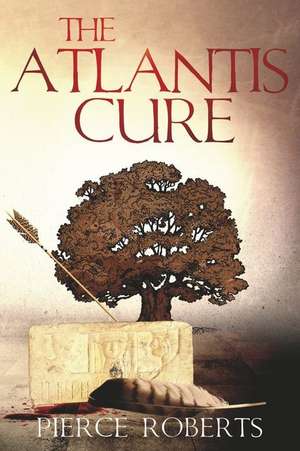 The Atlantis Cure: Volume 4 de Pierce Roberts