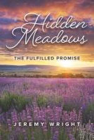 Hidden Meadows: The Fulfilled Promise Volume 5 de Jeremy Wright