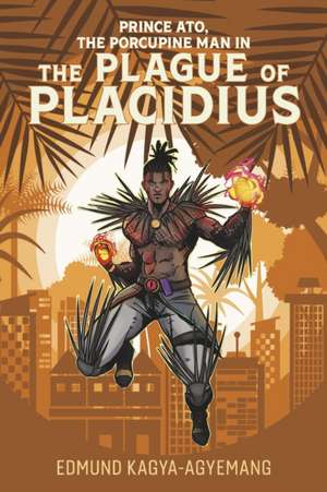 The Plague of Placidius: Volume 1 de Edmund Kagya-Agyemang