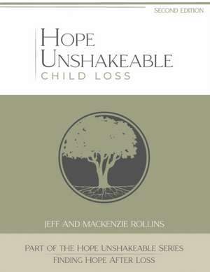 Hope Unshakeable - Child Loss: Finding Hope After Loss de Jeff And MacKenzie Rollins