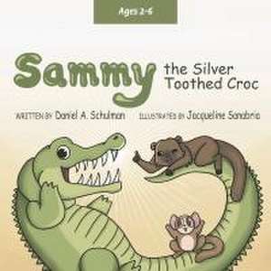 Sammy the Silver Toothed Croc de Daniel A. Schulman