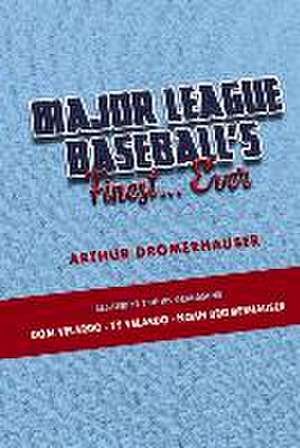 Major League Baseball's Finest... Ever de Arthur Dromerhauser