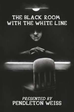 The Black Room with the White Line: Volume 4 de Pendleton Weiss