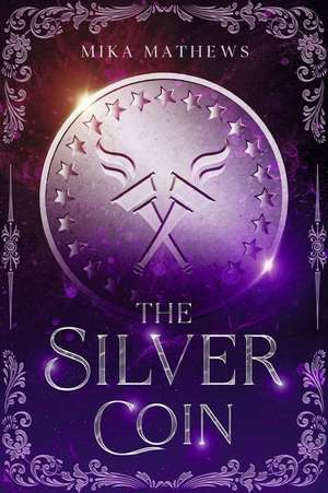 The Silver Coin: Volume 1 de Mika Mathews