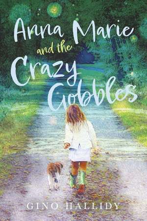 Anna Marie and the Crazy Gobbles: Volume 4 de Gino Hallidy