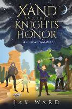 Xand and the Knights of Honor: The Cosmic Warrior Volume 3 de Jax Ward