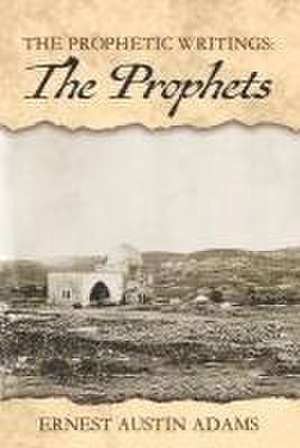 The Prophets: Volume 2 de Ernest Austin Adams