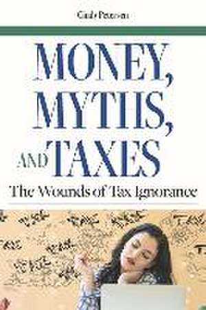 Money, Myths, and Taxes: The Wounds of Tax Ignorance de Cindy Petersen