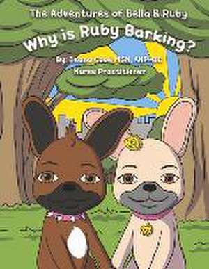 The Adventures of Bella & Ruby: Why Is Ruby Barking? Volume 1 de Deana Cook