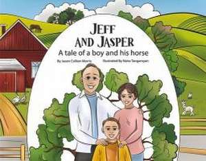 Jeff and Jasper: A Tale of a Boy and His Horse de Jason Collion Morris