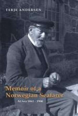 Memoir of a Norwegian Seafarer: At Sea: 1861-1900 de Terje Andersen