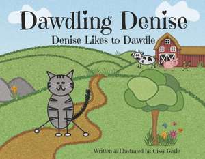 Dawdling Denise: Denise Likes to Dawdle Volume 1 de Cissy Gayle