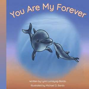 You Are My Forever de Lynn Lumayag-Bardo