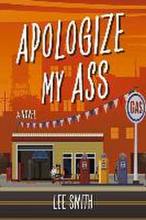 Apologize My Ass de Lee Smith