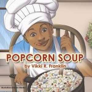 Popcorn Soup de Vikki R. Franklin