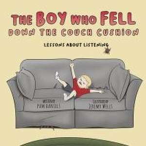 The Boy Who Fell Down the Couch Cushion: Lessons about Listening de Pam Daniels