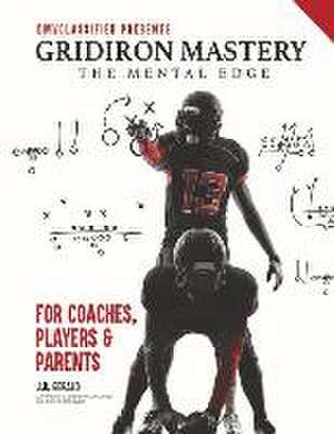 Gridiron Mastery: The Mental Edge de Johnathan Jb Gerald