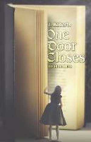 One Door Closes: The Beginning Volume 1 de J. Roberts