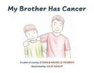 My Brother Has Cancer de Michelle Heidrich