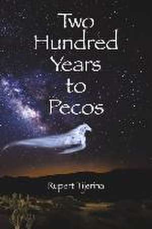 Two Hundred Years to Pecos de Rupert Tijerina