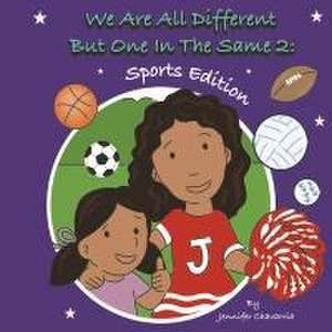 We Are All Different But One in the Same 2: Sports Edition Volume 2 de Jennifer Chavarria