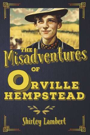 The Misadventures of Orville Hempstead de Shirley Lambert