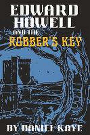 Edward Howell and the Robber's Key de Daniel Kaye