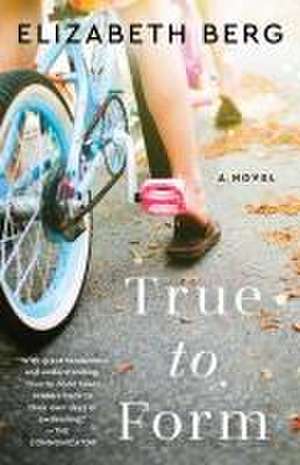 True to Form de Elizabeth Berg