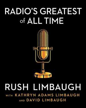 Radio's Greatest of All Time de Rush Limbaugh