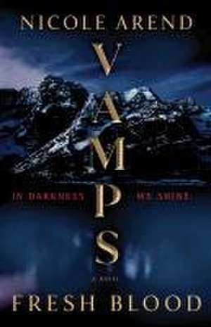 Vamps: Fresh Blood de Nicole Arend