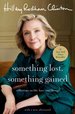 Something Lost, Something Gained de Hillary Rodham Clinton
