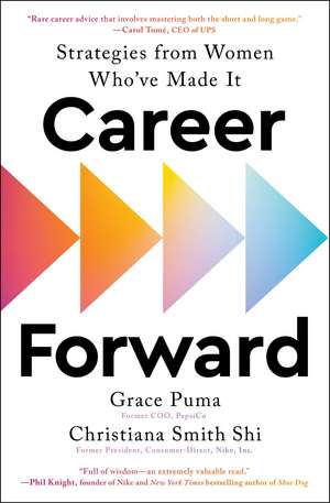 Career Forward: Strategies from Women Who've Made It de Grace Puma